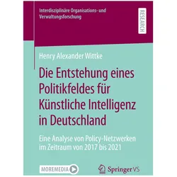 Die Entstehung eines Politikfeldes für Künstliche Intelligenz in Deutschland, Fachbücher von Henry Alexander Wittke