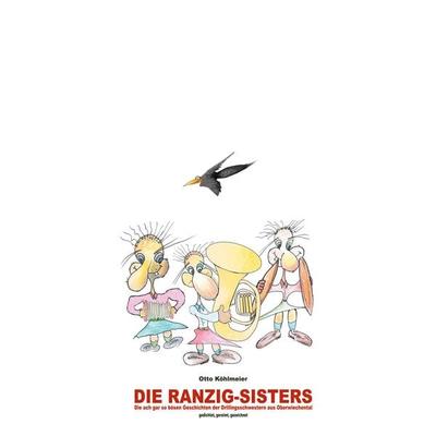 Die Ranzig-Sisters, Gebundene Ausgabe von Otto Köhlmeier, BoD – Books on Demand, 978-3-7557-6017-7