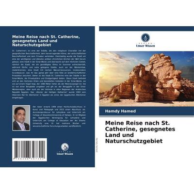 Meine Reise nach St. Catherine, gesegnetes Land und Naturschutzgebiet, Taschenbuch von Hamdy Hamed, Verlag Unser Wissen, 978-620-8-39730-2