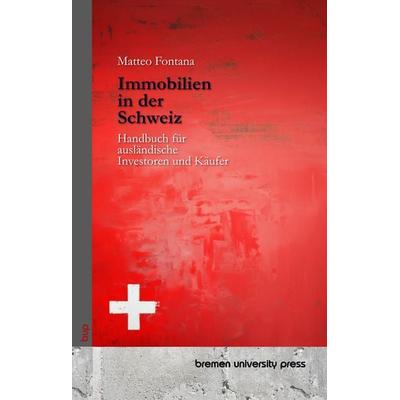 Immobilien in der Schweiz, Taschenbuch von Matteo Fontana, Bremen University Press, 978-3-690-35870-5
