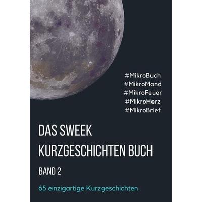 Das Sweek Kurzgeschichten Buch, Taschenbuch von Sweek Deutschland, Sweek, 978-94-6367-642-7