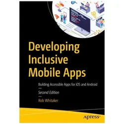 Developing Inclusive Mobile Apps, Fachbücher von Rob Whitaker