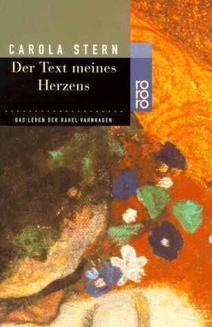 Carola Stern - Der Text meines Herzens. Das Leben der Rahel Varnhagen. - Preis vom 16.10.2026 11:41:07 h