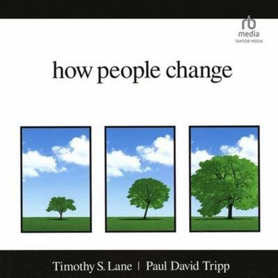 How People Change - Paul David Tripp,Timothy S. Lane, CD, 9798874689711