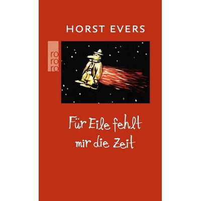 Für Eile fehlt mir die Zeit, Gebundene Ausgabe von Horst Evers, Rowohlt Taschenbuch
