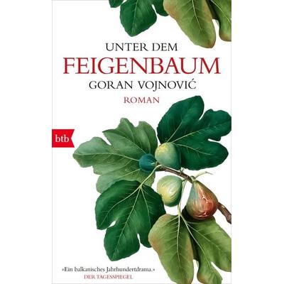 Unter dem Feigenbaum, Taschenbuch von Goran Vojnović, btb, 978-3-442-71922-8
