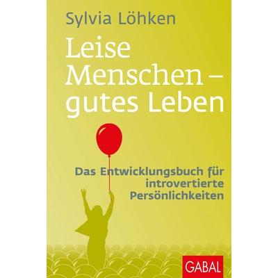 Leise Menschen – gutes Leben, Gebundene Ausgabe von Sylvia Löhken, Gabal, 978-3-86936-800-9