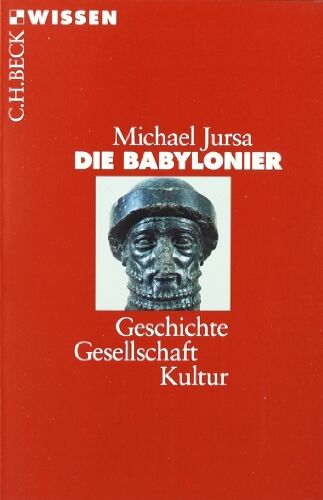 Michael Jursa - Die Babylonier: Geschichte, Gesellschaft, Kultur - Preis vom 09.10.2026 07:28:09 h