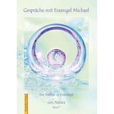 Gespräche mit Erzengel Michael / Gespräche mit Erzengel Michael, Band 7, Taschenbuch von Natara, Kamasha, 978-3-936767-06-3