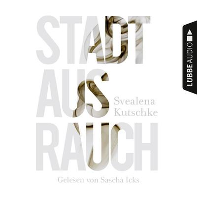 Stadt aus Rauch - Svealena Kutschke, Audio, 9783838785974