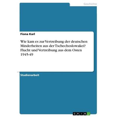Wie kam es zur Vertreibung der deutschen Minderheiten aus der Tschechoslowakei? Flucht und Vertreibung aus dem Osten 1945-49, Taschenbuch von Fiona