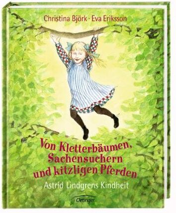 Christina Björk - Von Kletterbäumen, Sachensuchern und kitzligen Pferden: Astrid Lindgrens Kindheit - Preis vom 12.10.2026 11:37:12 h