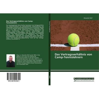 Das Vertragsverhältnis von Camp-Tennislehrern, Taschenbuch von Alexander Wolf, Saarbrücker Verlag für Rechtswissenschaften, 978-3-86194-264-1