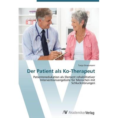 Der Patient als Ko-Therapeut, Taschenbuch von Tanja Strassmann, AV Akademikerverlag, 978-3-639-41055-6