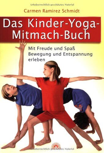 Carmen Ramirez Schmidt - Das Kinder-Yoga-Mitmach-Buch: Mit Freude und Spaß Bewegung und Entspannung erleben - Preis vom 09.10.2026 07:28:09 h