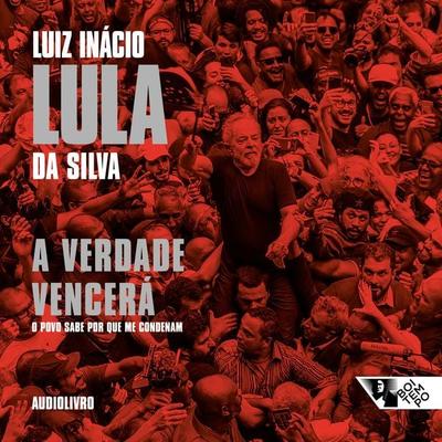 A verdade vencerá (3ª edição) - Luiz Inácio Lula da Silva, Audio, 9786557171790