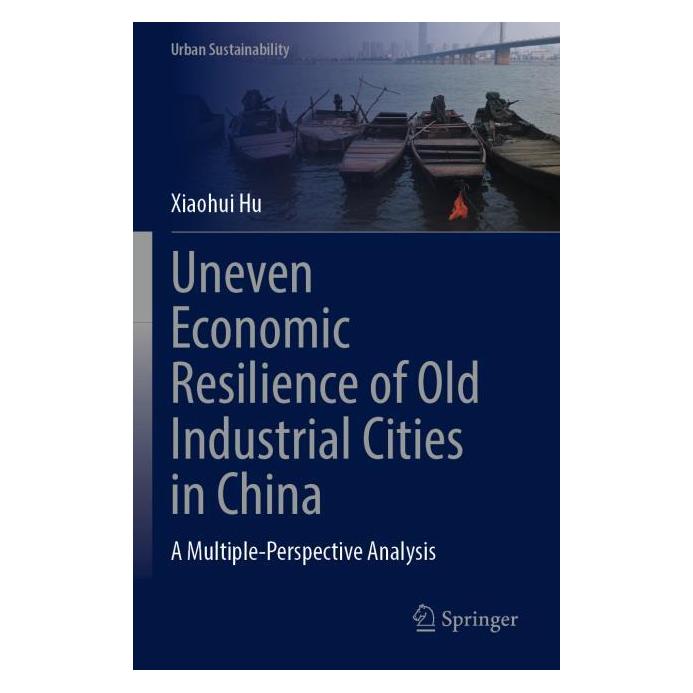 Springer Uneven Economic Resilience of Old Industrial Cities in China (Englisch, Xiaohui Hu) (64896156)