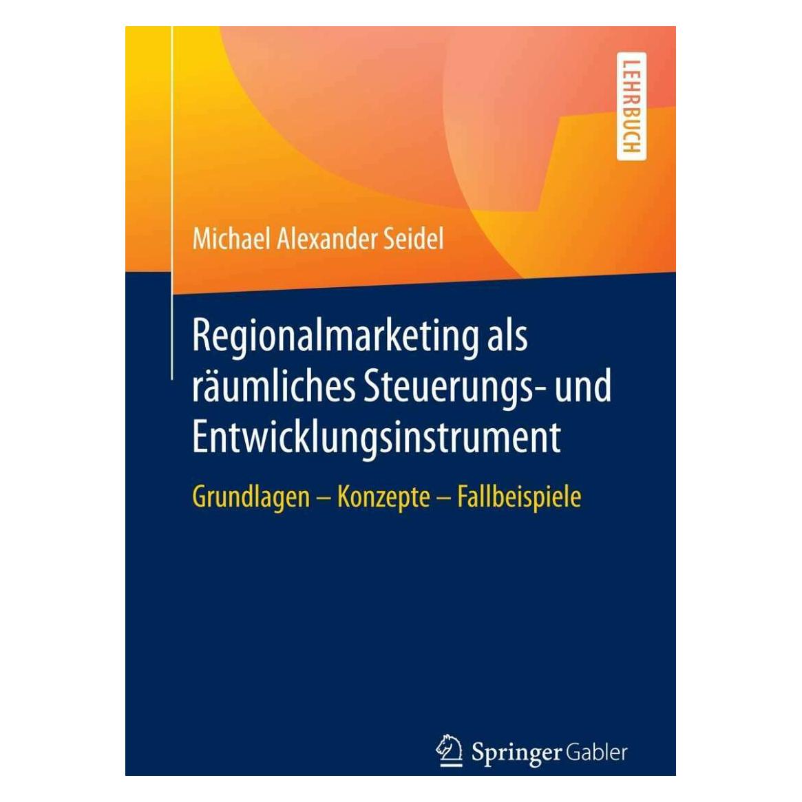 Springer Regionalmarketing als räumliches Steuerungs- und Entwicklungsinstrument (Deutsch, Softcover, Michael Alexander Seidel) (38976529)