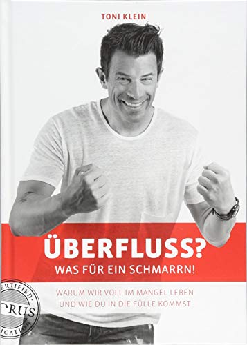 Toni Klein - Überfluss? Was für ein Schmarrn!: Warum wir voll im Mangel leben und wie du in die Fülle kommst - Preis vom 05.10.2026 03:47:11 h
