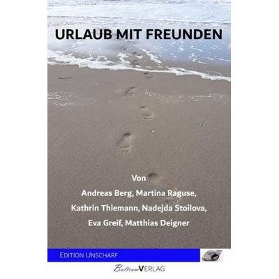 Urlaub mit Freunden, Taschenbuch von Eva Greif,Nadejda Stoilova,Kathrin Thiemann,Martina Raguse,Andreas Berg, Epubli, 978-3-7529-4802-8