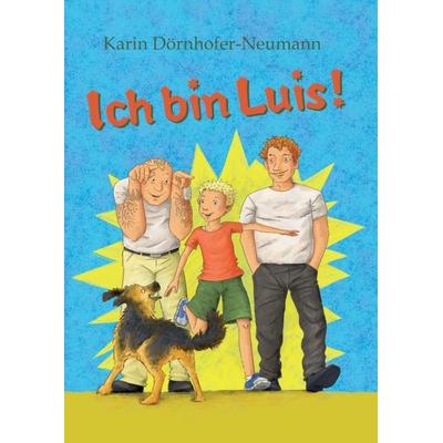 Ich bin Luis!, Taschenbuch von Karin Dörnhofer-Neumann, Tredition, 978-3-347-29249-9