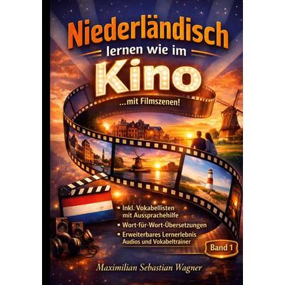 Niederlaendisch lernen wie im Kino ...mit Filmszenen (Band 1), Taschenbuch von Maximilian Sebastian Wagner, BoD – Books on Demand, 978-3-695-71320-2