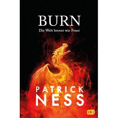 Burn – Die Welt brennt wie Feuer, Gebundene Ausgabe von Patrick Ness, CBJ, 978-3-570-16663-5