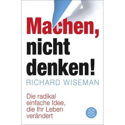 Machen – nicht denken!, Taschenbuch von Richard Wiseman, Fischer Taschenbuch Verlag, 978-3-596-19660-9