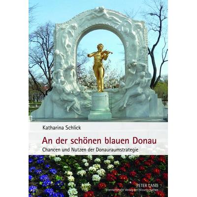 An der schoenen blauen Donau, Gebundene Ausgabe von Katharina Schlick, Peter Lang GmbH, Internationaler Verlag der Wissenschaften, 978-3-631-63604-6