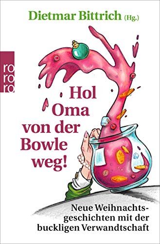 Dietmar Bittrich - Hol Oma von der Bowle weg!: Neue Weihnachtsgeschichten mit der buckligen Verwandtschaft - Preis vom 30.09.2026 22:30:23 h