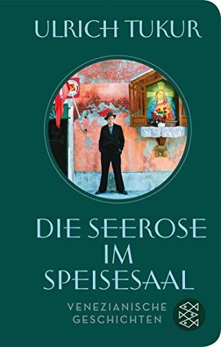 Ulrich Tukur - Die Seerose im Speisesaal: Venezianische Geschichten - Preis vom 10.10.2026 11:48:34 h