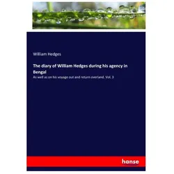 The diary of William Hedges during his agency in Bengal, Fachbücher von William Hedges