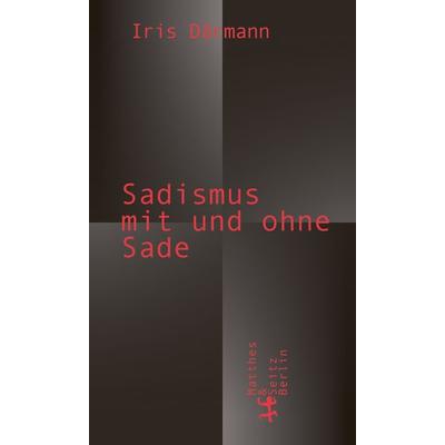 Sadismus mit und ohne Sade, Gebundene Ausgabe von Iris Därmann, Matthes & Seitz, 978-3-7518-2007-3