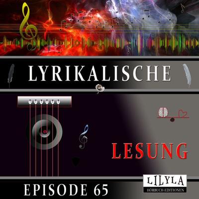 Lyrikalische Lesung Episode 65 - Various, Audio, 9783988524881