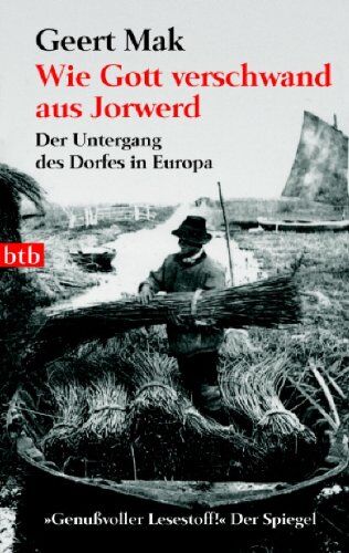 Geert Mak - Wie Gott verschwand aus Jorwerd: Der Untergang des Dorfes in Europa - Preis vom 10.10.2026 11:48:34 h