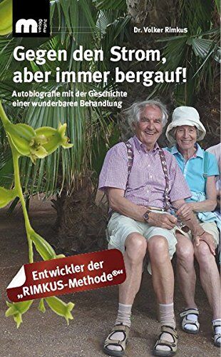 Volker Rimkus - Gegen den Strom, aber immer bergauf!: Autobiographie mit der Geschichte einer wunderbaren Behandlung - Preis vom 09.10.2026 07:28:09 h