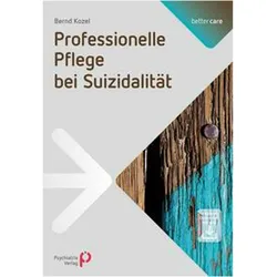 Professionelle Pflege bei Suizidalität, Ratgeber von Bernd Kozel