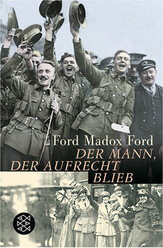 Ford, Ford Madox - Der Mann, der aufrecht blieb: Band 3 der Tetralogie Keine Paraden mehr - Preis vom 09.10.2026 07:28:09 h