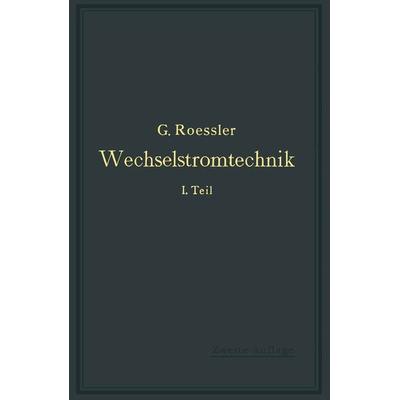 Wechselstromtechnik, Taschenbuch von G. Roessler, Springer Berlin, 978-3-642-98294-1