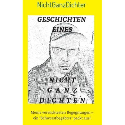Geschichten eines nicht ganz Dichten, Taschenbuch von ... NichtGanzDichter, Tredition, 978-3-7439-1169-7