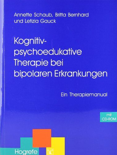 Annette Schaub - Kognitiv-psychoedukative Therapie bei bipolaren Erkrankungen: Ein Therapiemanual (Therapeutische Praxis) - Preis vom 09.10.2026 07:28:09 h