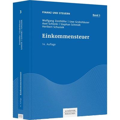 Einkommensteuer, Gebundene Ausgabe von Wolfgang Zenthöfer,Uwe Grobshäuser,Stephan Schmidt,Heribert Schustek,Axel Schlenk, Schäffer-Poeschel