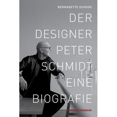 Der Designer Peter Schmidt, Gebundene Ausgabe von Bernadette Schoog, Berg & Feierabend Verlag, 978-3-948272-05-0