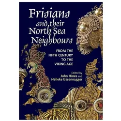 Frisians and their North Sea Neighbours, Sachbücher von Nelleke IJssennagger-van der Pluijm, John Hines