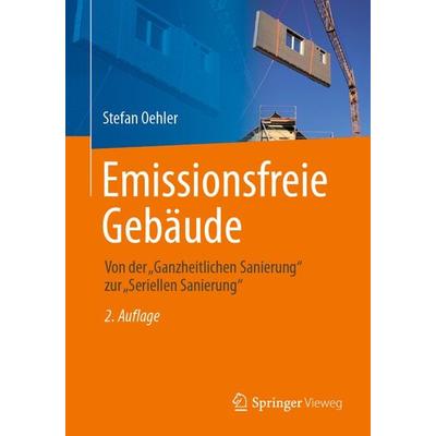Emissionsfreie Gebäude, Taschenbuch von Stefan Oehler, Springer Fachmedien Wiesbaden GmbH, 978-3-658-41478-8