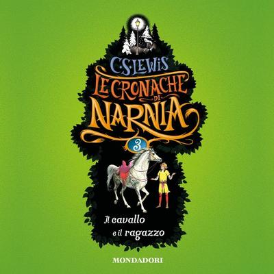 Le Cronache di Narnia - 3.Il cavallo e il ragazzo - C.S. Lewis, Audio, 9788852151545