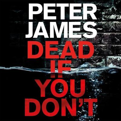 Dead If You Don't - Peter James, Audio, 9781509826414