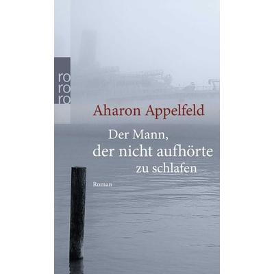 Der Mann, der nicht aufhörte zu schlafen, Taschenbuch von Aharon Appelfeld, Rowohlt Taschenbuch, 978-3-499-25949-4