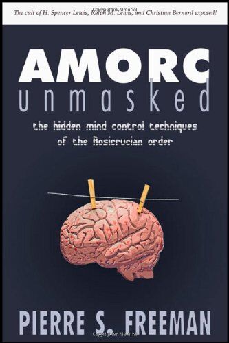 Freeman, Pierre S. - Amorc Unmasked: The Hidden Mind Control Techniques of the Rosicrucian Order - Preis vom 12.10.2026 11:37:12 h