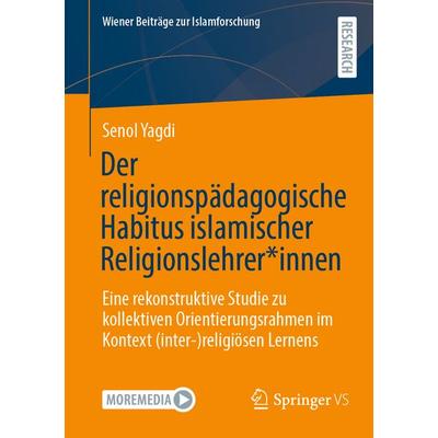 Der religionspädagogische Habitus islamischer Religionslehrer*innen, Taschenbuch von Senol Yagdi, Springer Fachmedien Wiesbaden GmbH,